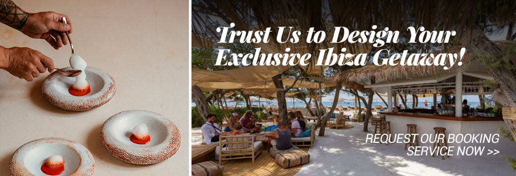 Trust Us to Design Your Exclusive Ibiza Getaway! Request booking service now >>