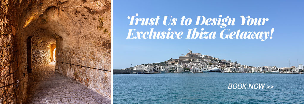 Trust Us to Design Your Exclusive Ibiza Getaway! Book now